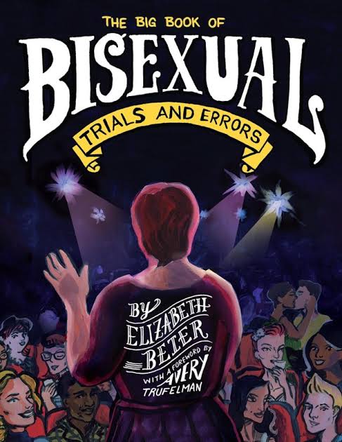 The front cover: a figure seen from behind in a crowd under stage lights, the title The Big Book of Bisexual Trials and Errors in hand lettering above, by Elizabeth Beier with a foreword by Avery Trufelman.