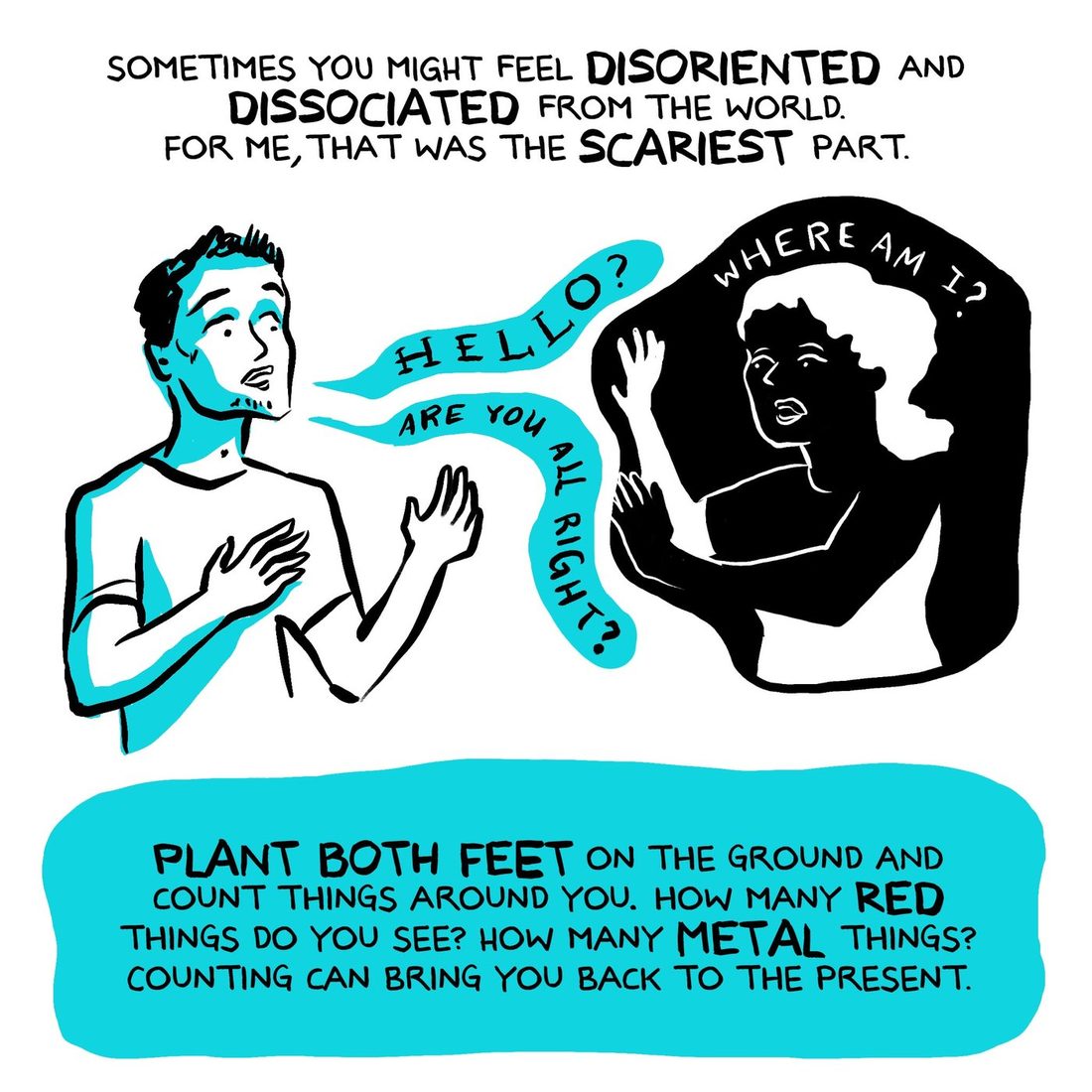 A wide-eyed person holds their hands up as their words, "HELLO?" and "ARE YOU ALL RIGHT?", curve away in wobbling turquoise ribbons toward a second figure trapped inside a black blob, pressing outward with both palms and thinking "WHERE AM I?". A turquoise caption box beneath gives a grounding exercise.