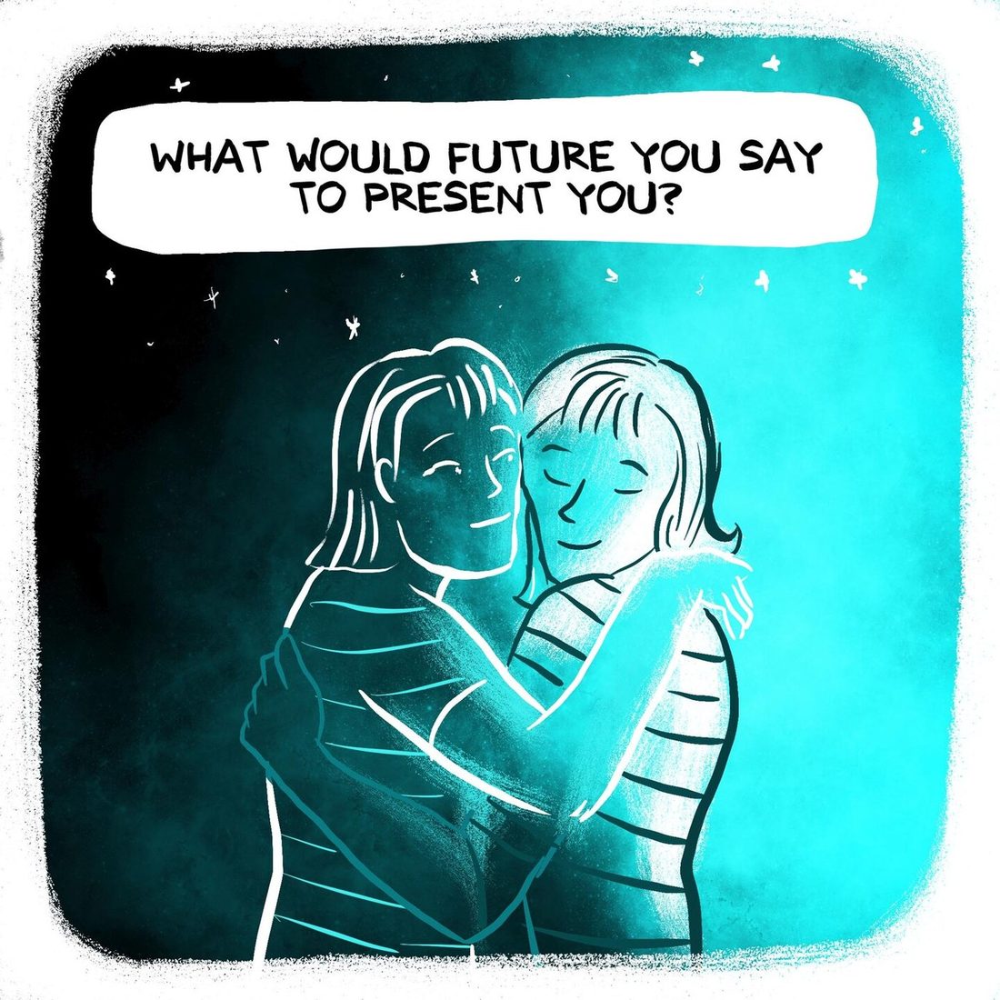 Two versions of the same woman embrace against a glowing turquoise and near-black night sky flecked with stars; one holds the other close with her eyes closed, both drawn in luminous outline. A white caption box at the top poses a question.