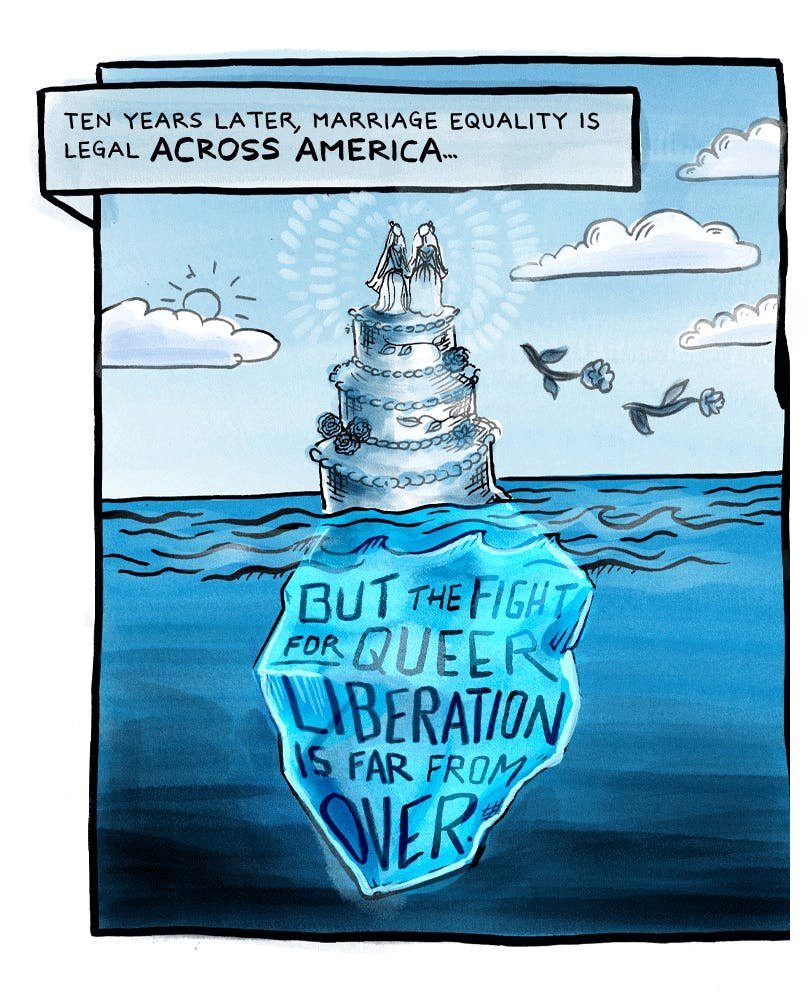 A tiered white wedding cake topped with two brides floats like an iceberg, its enormous submerged blue mass lettered with the line that the fight for queer liberation is far from over. A caption above notes that ten years later marriage equality is legal across America.